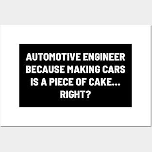 Automotive Engineer Because Making Cars is a Piece of Cake... Right? Posters and Art